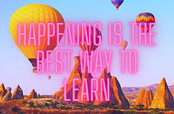 Happening is the best way to learn