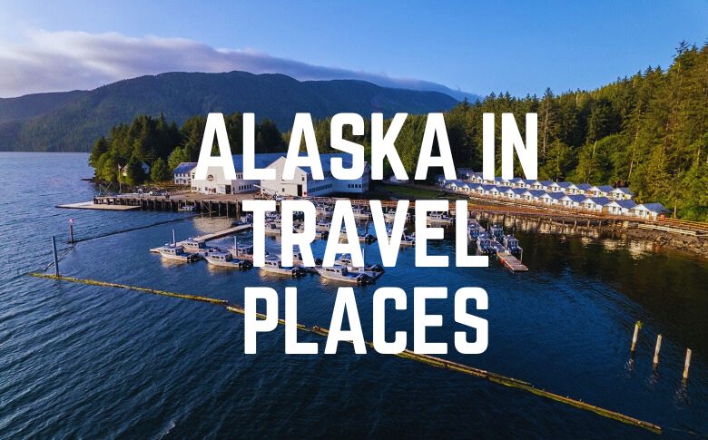 Alaska in Travel Places