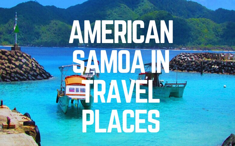 American Samoa in Travel Places