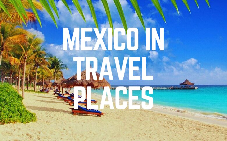 Mexico in Travel Places