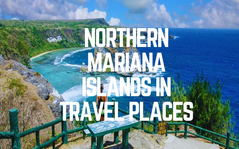 Northern Mariana Islands in Travel Places