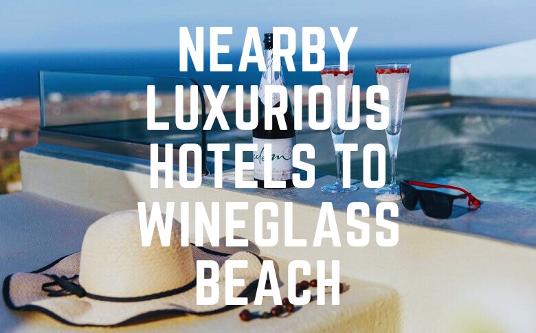 Nearby Luxurious Hotels To Wineglass Beach