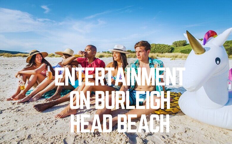 Entertainment On Burleigh Head Beach