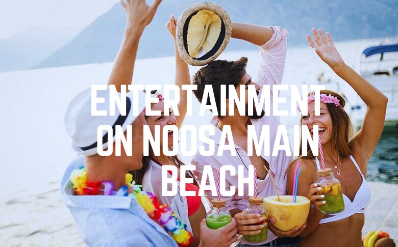 Entertainment On Noosa Main Beach