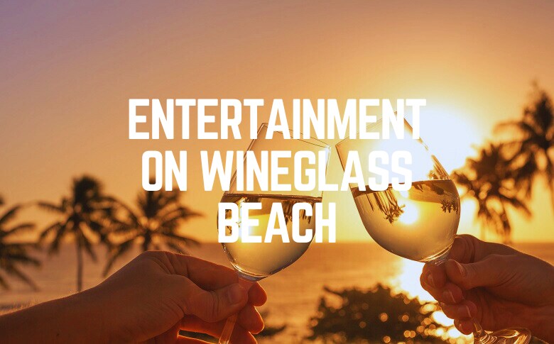 Entertainment On Wineglass Beach