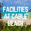 Facilities At Cable Beach