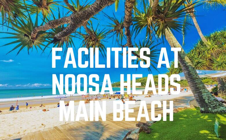 Facilities At Noosa Heads Main Beach