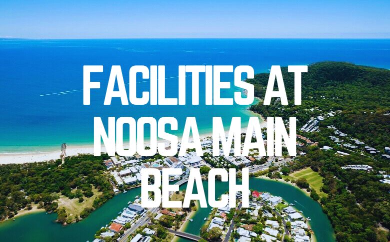 Facilities At Noosa Main Beach