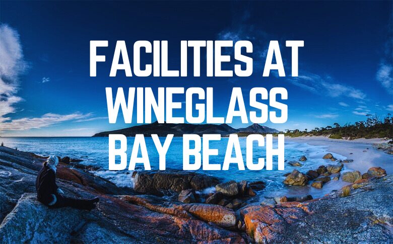 Facilities At Wineglass Bay Beach