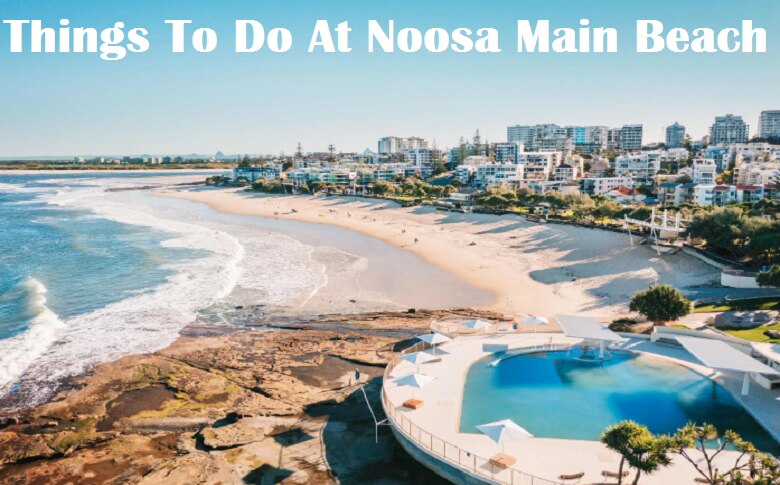 Things To Do At Noosa Main Beach
