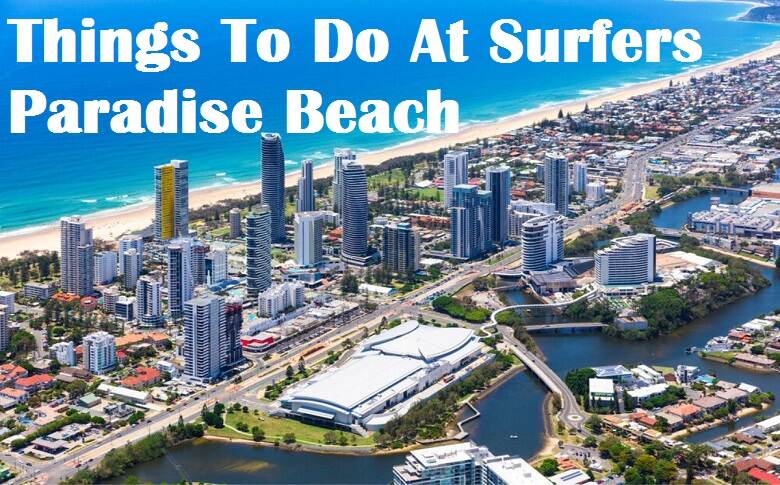 Things To Do At Surfers Paradise Beach