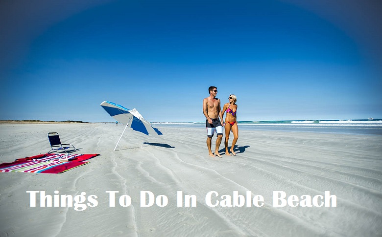 Things To Do In Cable Beach