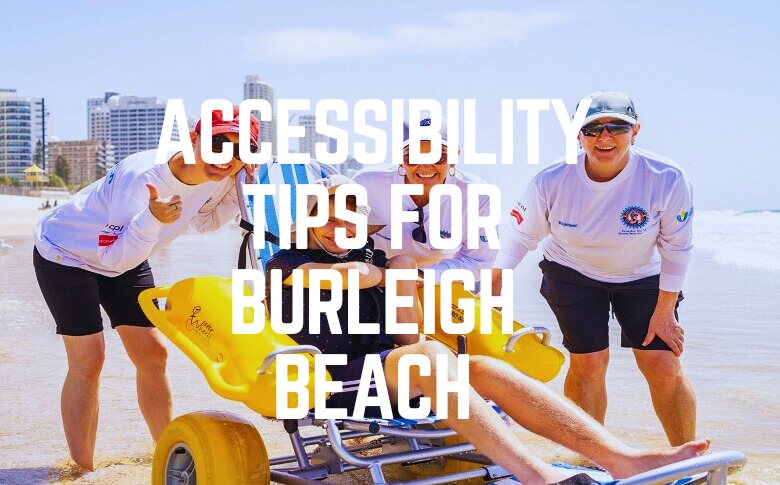 Accessibility Tips For Burleigh Beach