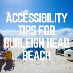 Accessibility Tips For Burleigh Head Beach