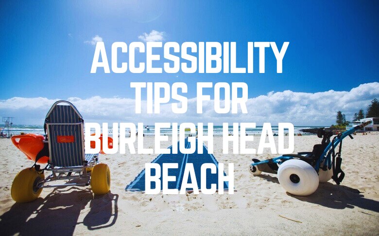 Accessibility Tips For Burleigh Head Beach
