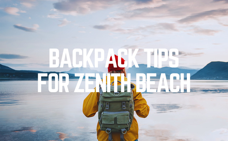 Backpack Tips For Zenith Beach