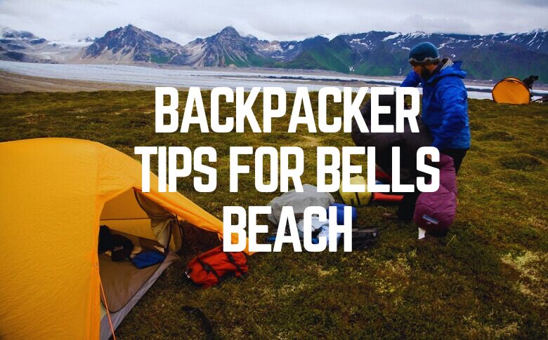Backpacker Tips For Bells Beach