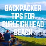 Backpacker Tips For Burleigh Head Beach