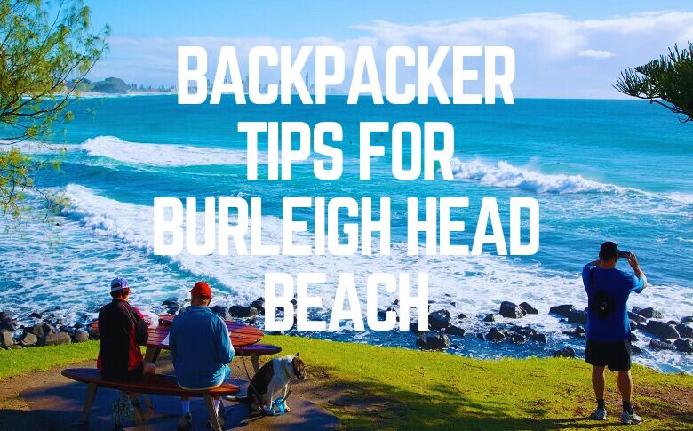 Backpacker Tips For Burleigh Head Beach