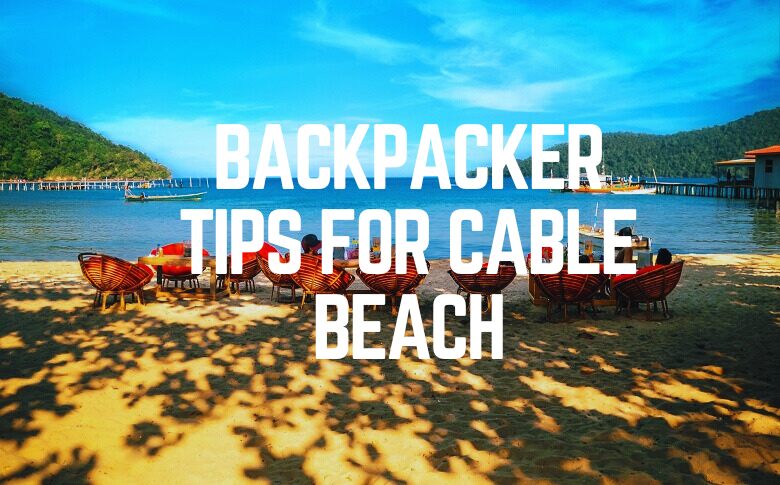 Backpacker Tips For Cable Beach