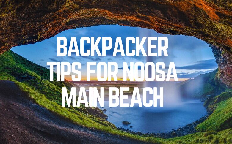 Backpacker Tips For Noosa Main Beach
