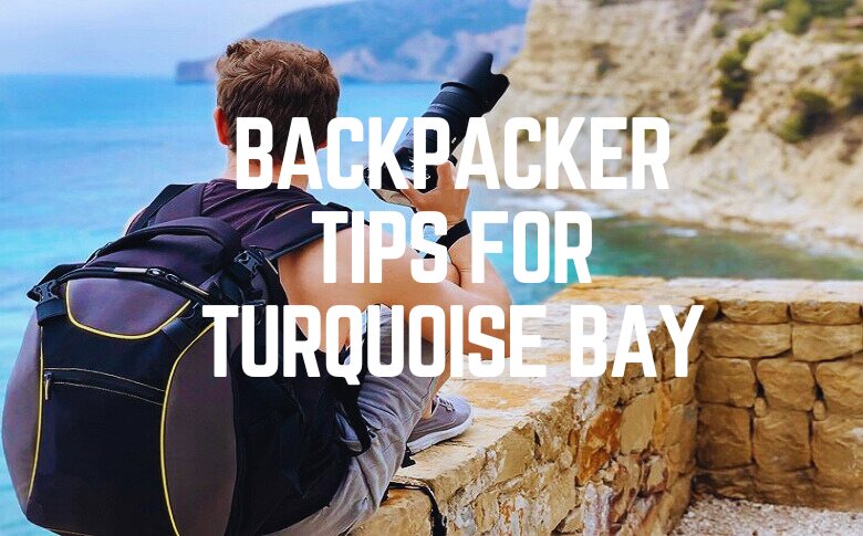 Backpacker Tips For Turquoise Bay