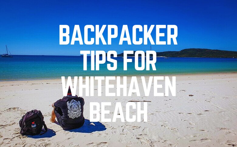 Backpacker Tips For Whitehaven Beach