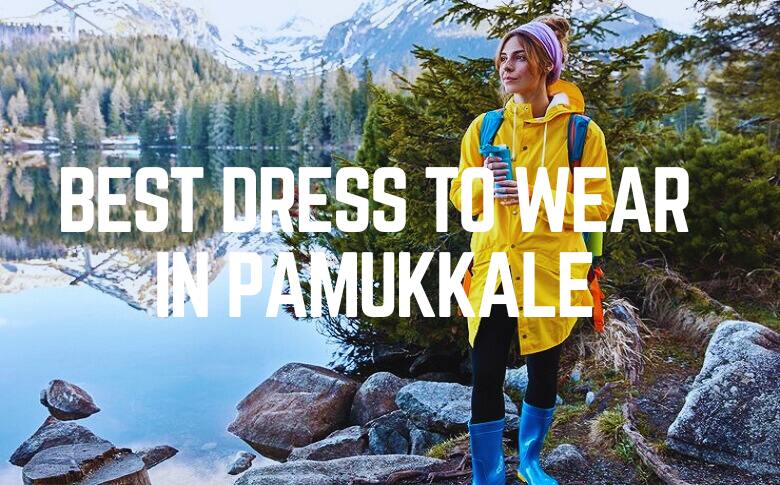 Best Dress To Wear In Pamukkale