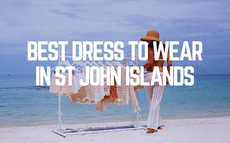Best Dress to wear in ST John Islands