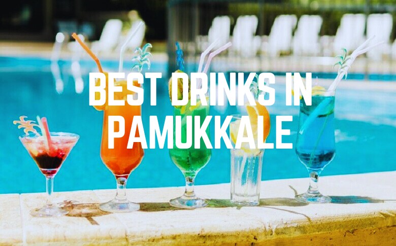 Best Drinks In Pamukkale