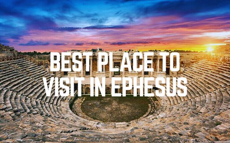 Best Place To Visit In Ephesus