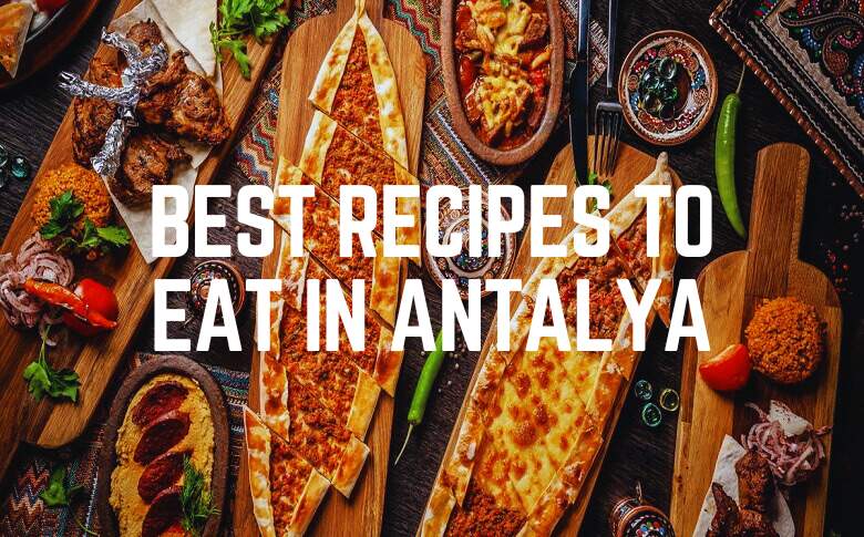 Best Recipes To Eat In Antalya