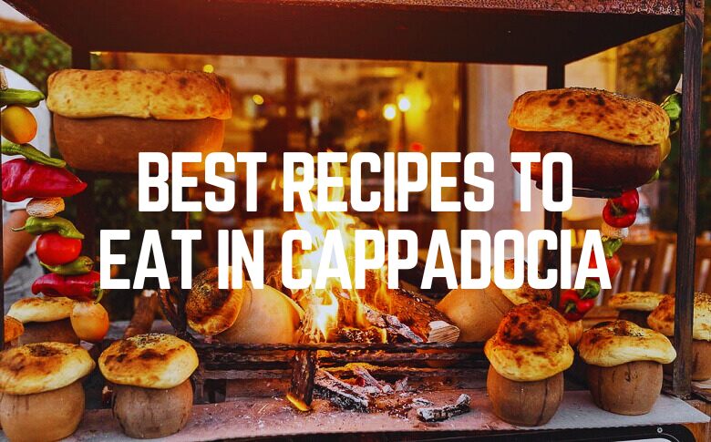 Best Recipes To Eat In Cappadocia