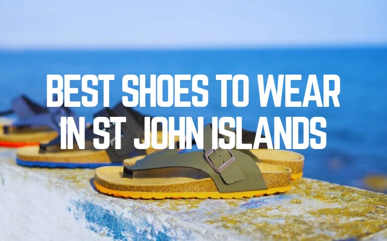 Best Shoes To Wear In ST John Islands