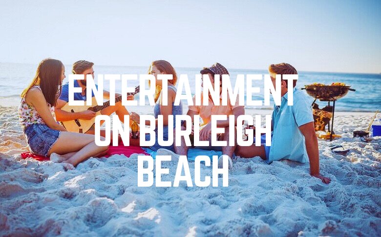 Entertainment On Burleigh Beach