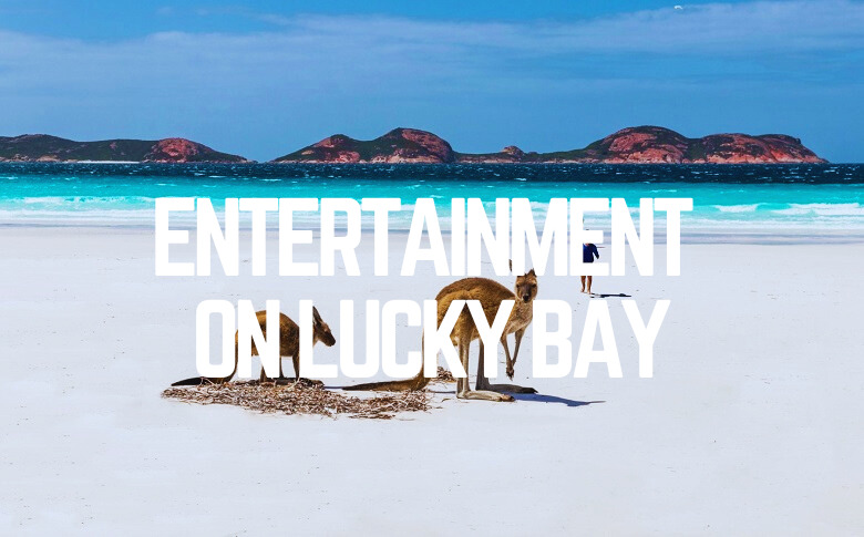Entertainment On Lucky Bay