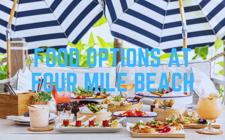 Food Options At Four Mile Beach
