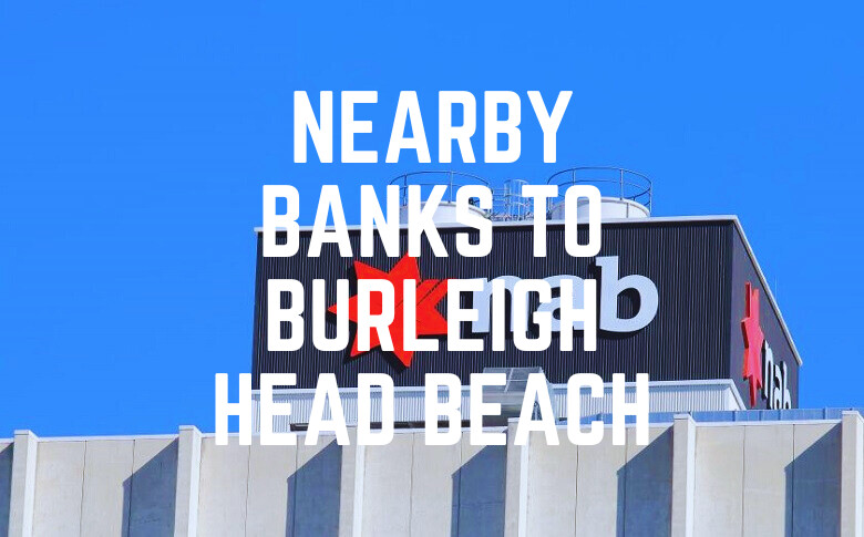 Nearby Banks To Burleigh Head Beach