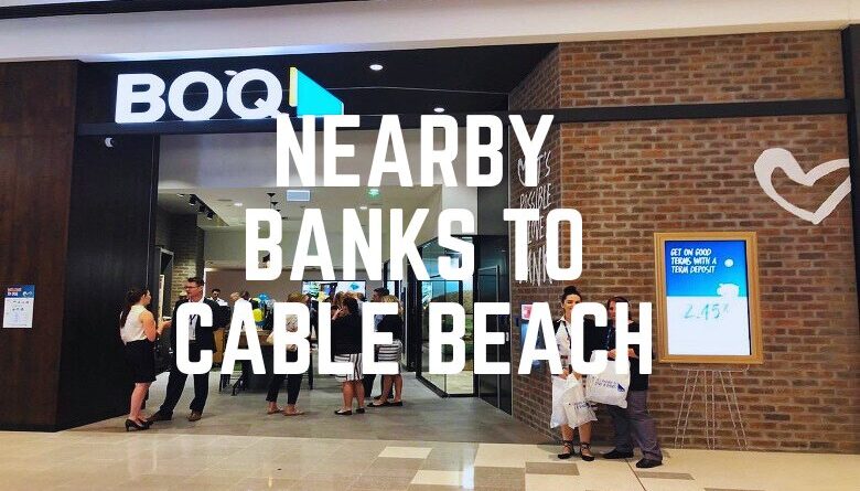 Nearby Banks To Cable Beach