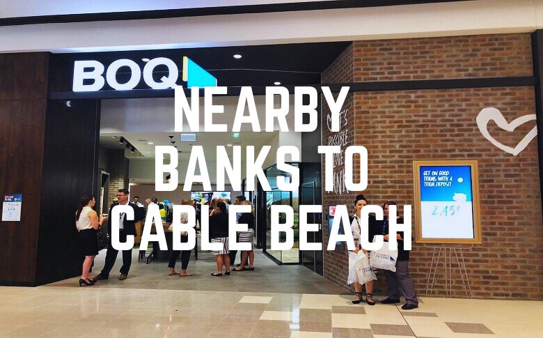 Nearby Banks To Cable Beach