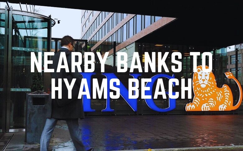 Nearby Banks To Hyams Beach