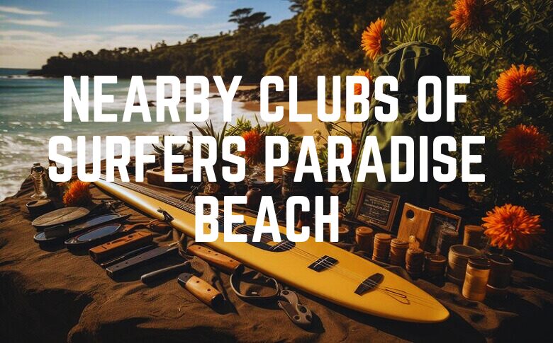 Nearby Clubs Of Surfers Paradise Beach