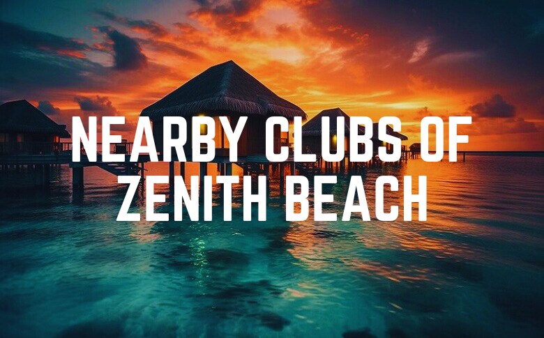 Nearby Clubs Of Zenith Beach