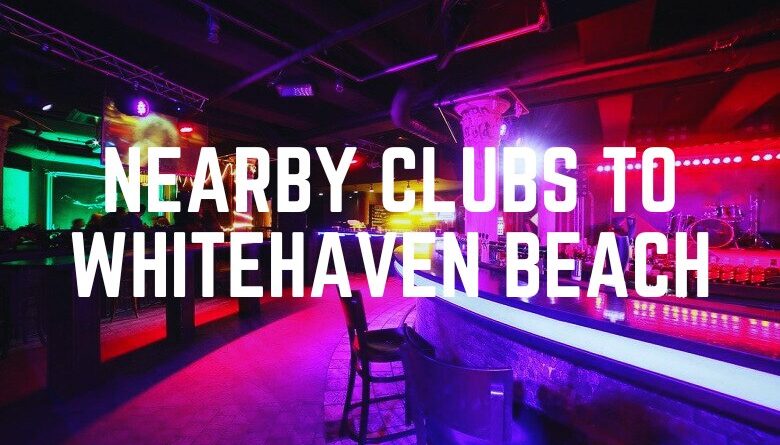 Nearby Clubs To Whitehaven Beach