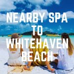 Nearby Spa To Whitehaven Beach