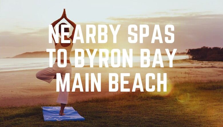 Nearby Spas To Byron Bay Main Beach