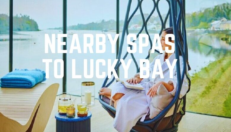 Nearby Spas To Lucky Bay