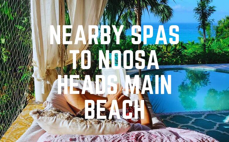 Nearby Spas To Noosa Heads Main Beach