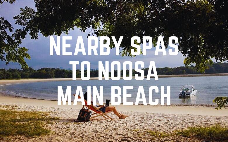 Nearby Spas To Noosa Main Beach