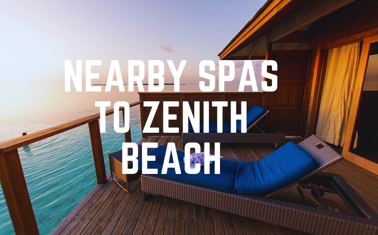 Nearby Spas To Zenith Beach